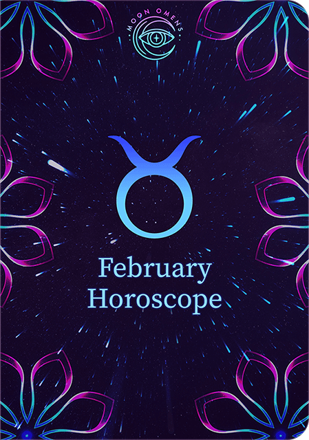 Taurus Horoscope February Moon Omens